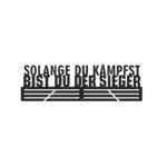 Medaillenhalter solange du kampfst bist du der sieger - meisterhafte dekorationen